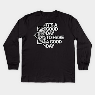 It's a good day to have a good day "White version" Kids Long Sleeve T-Shirt